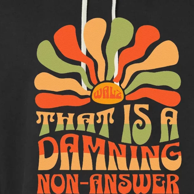 ThatS A Damning Non Answer Harriswalz 2024 Garment-Dyed Fleece Hoodie