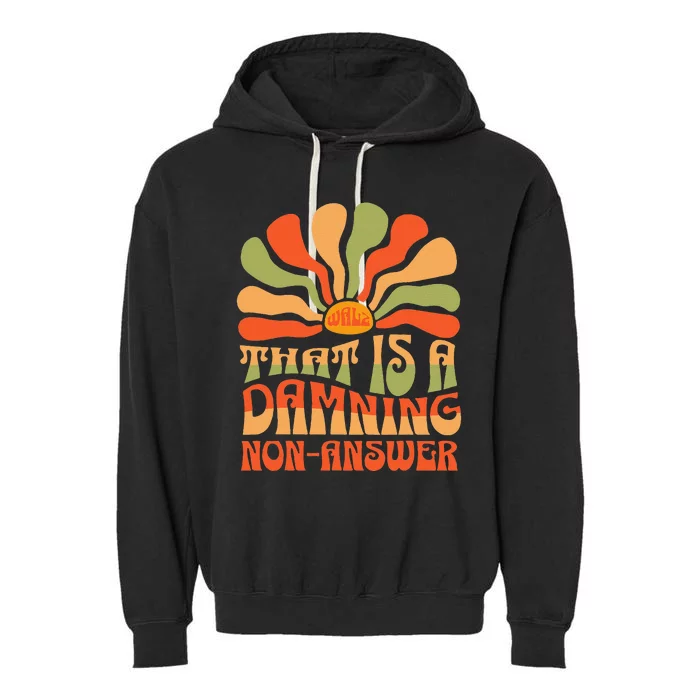 ThatS A Damning Non Answer Harriswalz 2024 Garment-Dyed Fleece Hoodie