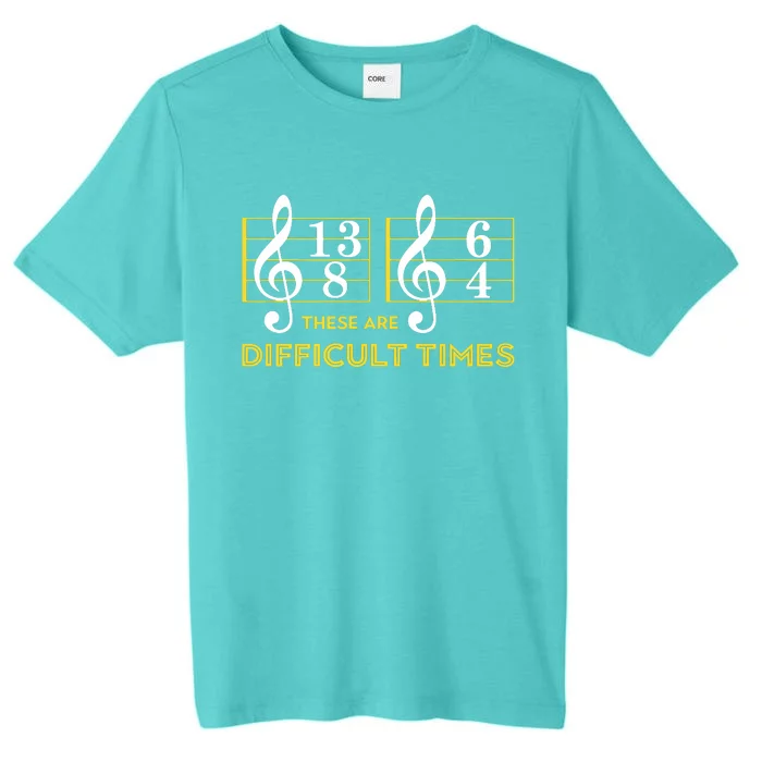 These Are Difficult Times Music Lover Gifts ChromaSoft Performance T-Shirt