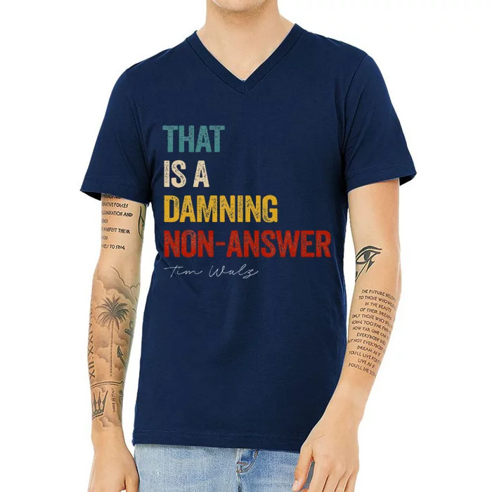 Thats A Damning Non Answer Kamala Harris Walz 2024 V-Neck T-Shirt