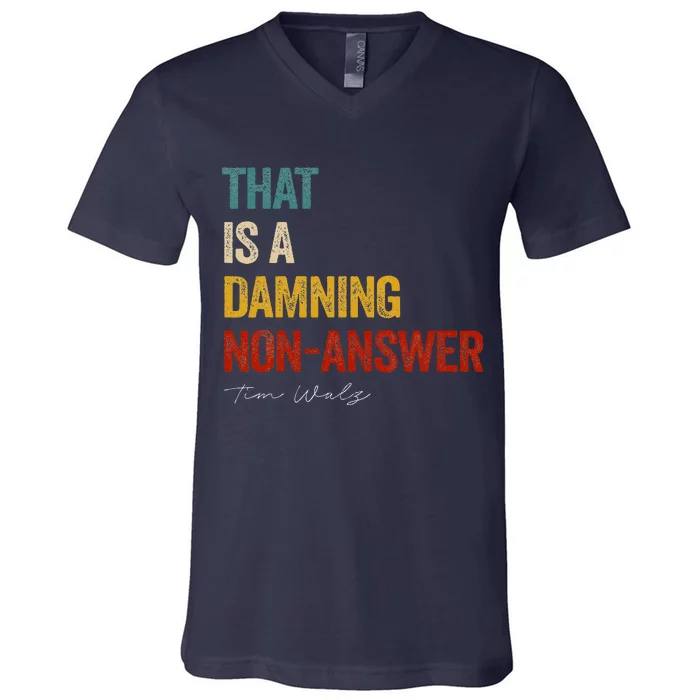 Thats A Damning Non Answer Kamala Harris Walz 2024 V-Neck T-Shirt