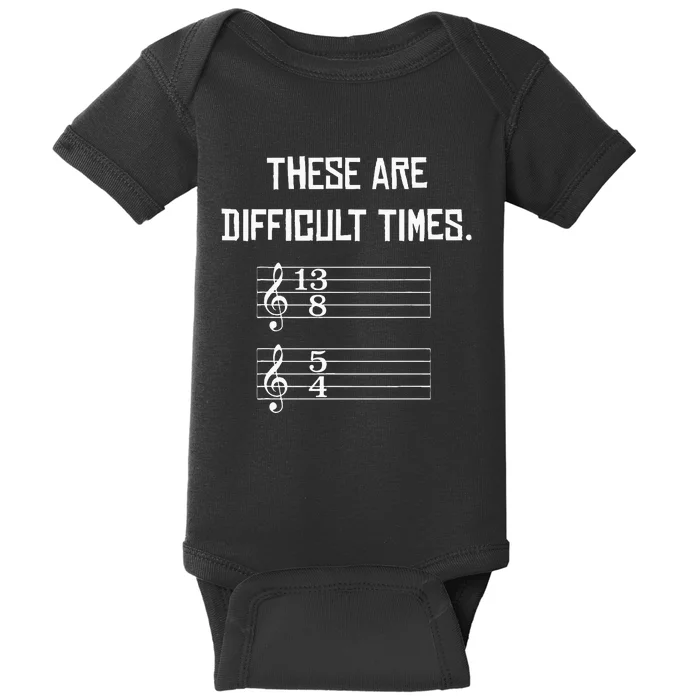 These Are Difficult Times Funny Music Baby Bodysuit