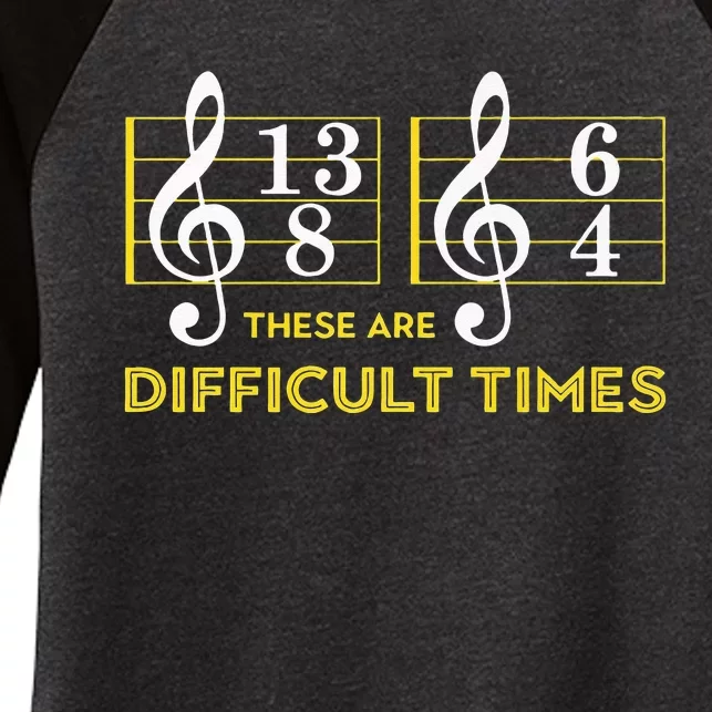 These Are Difficult Times Music Lover Gifts Women's Tri-Blend 3/4-Sleeve Raglan Shirt