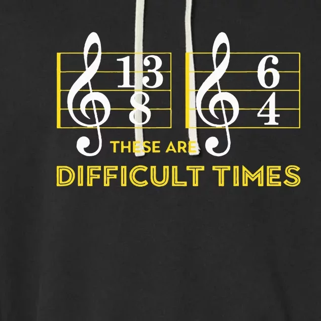 These Are Difficult Times Music Lover Garment-Dyed Fleece Hoodie