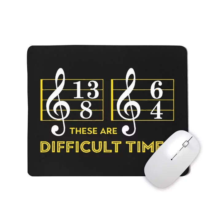 These Are Difficult Times Music Lover Mousepad