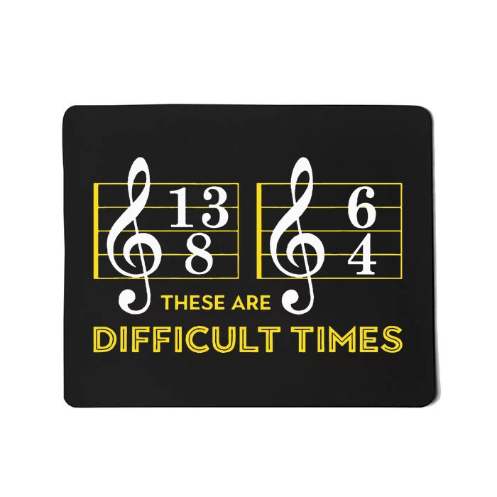 These Are Difficult Times Music Lover Mousepad