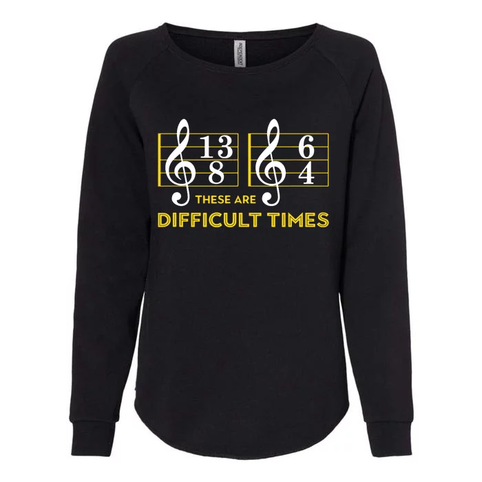 These Are Difficult Times Music Lover Gifts Womens California Wash Sweatshirt