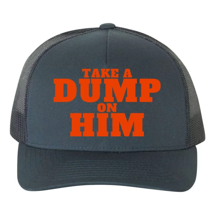 Take A Dump On Him Yupoong Adult 5-Panel Trucker Hat