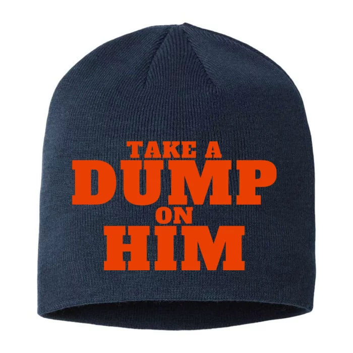 Take A Dump On Him 8 1/2in Sustainable Knit Beanie