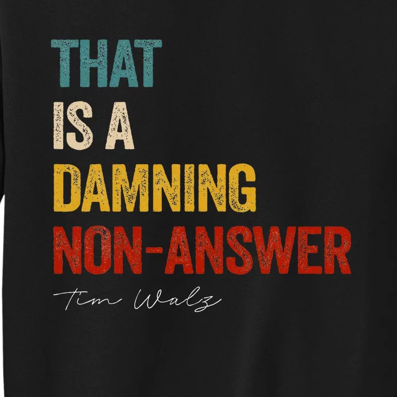 ThatS A Damning Nonanswer Kamala Harris Walz 2024 Tall Sweatshirt