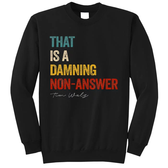 ThatS A Damning Nonanswer Kamala Harris Walz 2024 Tall Sweatshirt