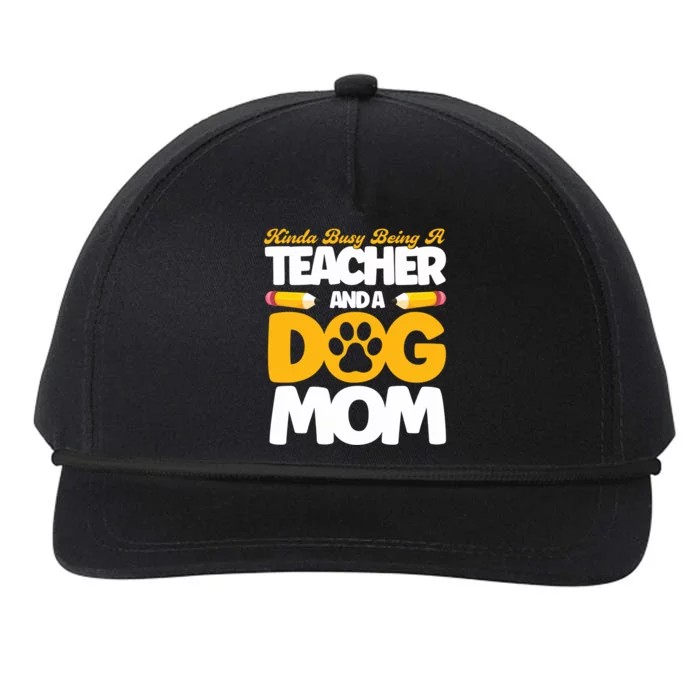 Teacher And Dog Mom Busy Being A Teacher And A Dog Mom Gift Snapback Five-Panel Rope Hat