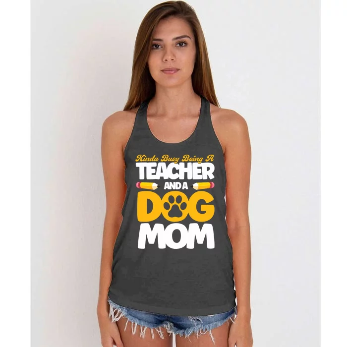 Teacher And Dog Mom Busy Being A Teacher And A Dog Mom Gift Women's Knotted Racerback Tank