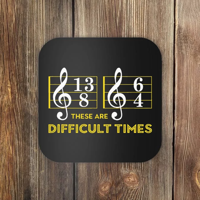 These Are Difficult Times Music Lover Gifts Coaster