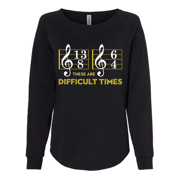 These Are Difficult Times Music Lover Gifts Womens California Wash Sweatshirt