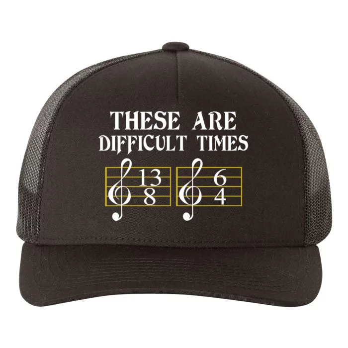 These Are Difficult Times Music Yupoong Adult 5-Panel Trucker Hat