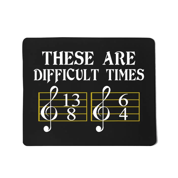 These Are Difficult Times Music Mousepad