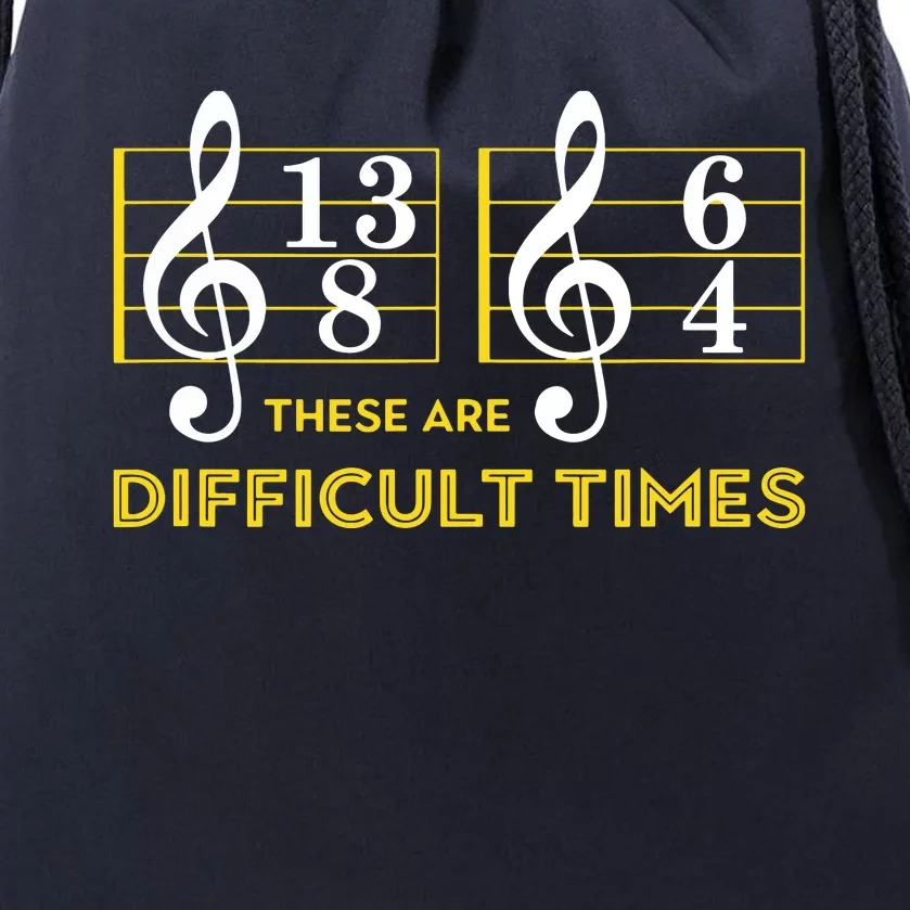 These Are Difficult Times Music Lover Gifts Drawstring Bag