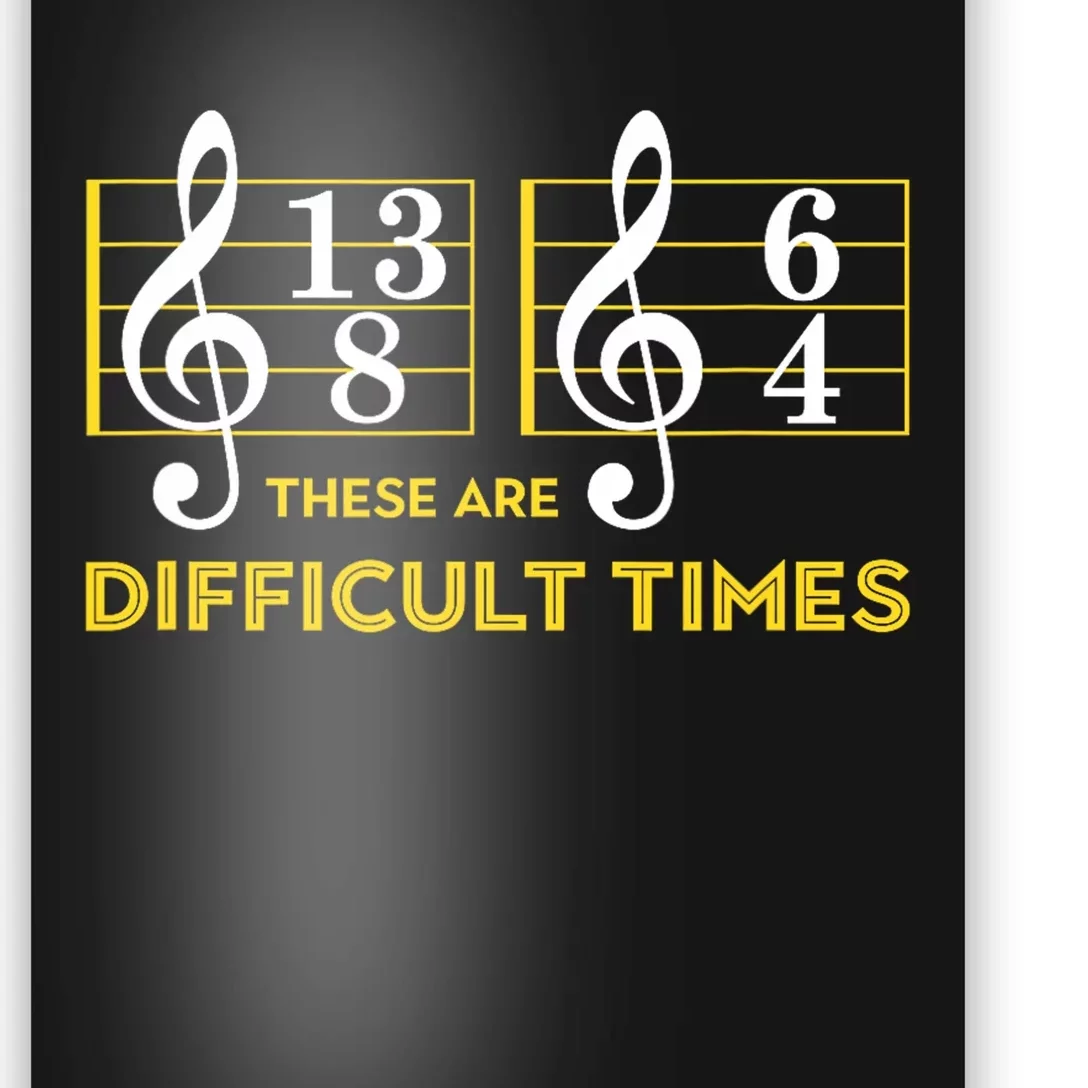 These Are Difficult Times Music Lover Gifts Poster