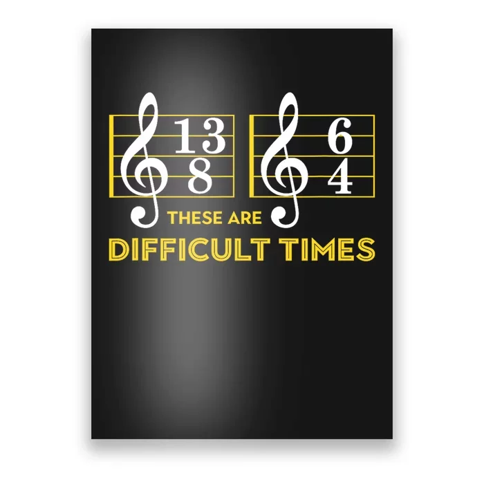 These Are Difficult Times Music Lover Gifts Poster