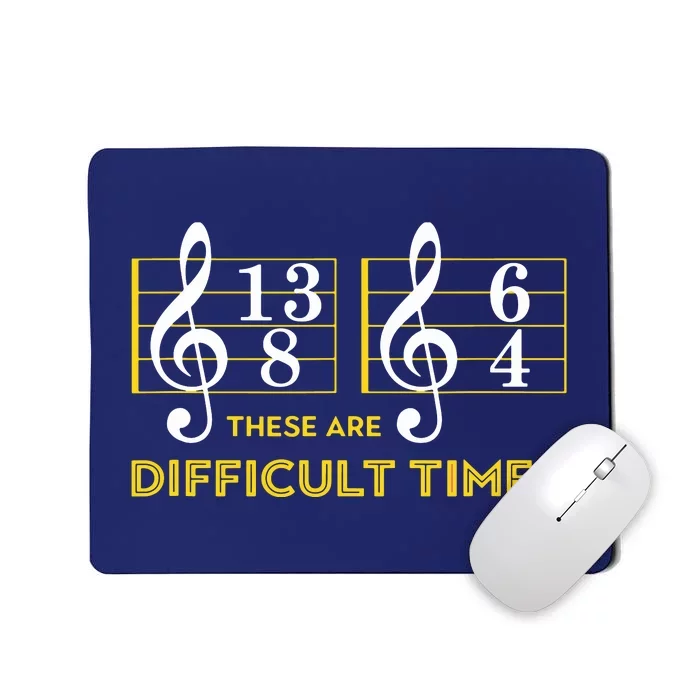 These Are Difficult Times Music Lover Gifts Mousepad