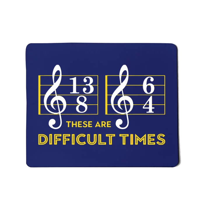 These Are Difficult Times Music Lover Gifts Mousepad