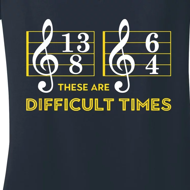 These Are Difficult Times Music Lover Gifts Women's V-Neck T-Shirt