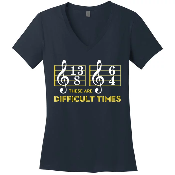 These Are Difficult Times Music Lover Gifts Women's V-Neck T-Shirt