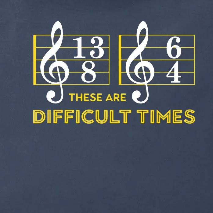 These Are Difficult Times Music Lover Gifts Zip Tote Bag