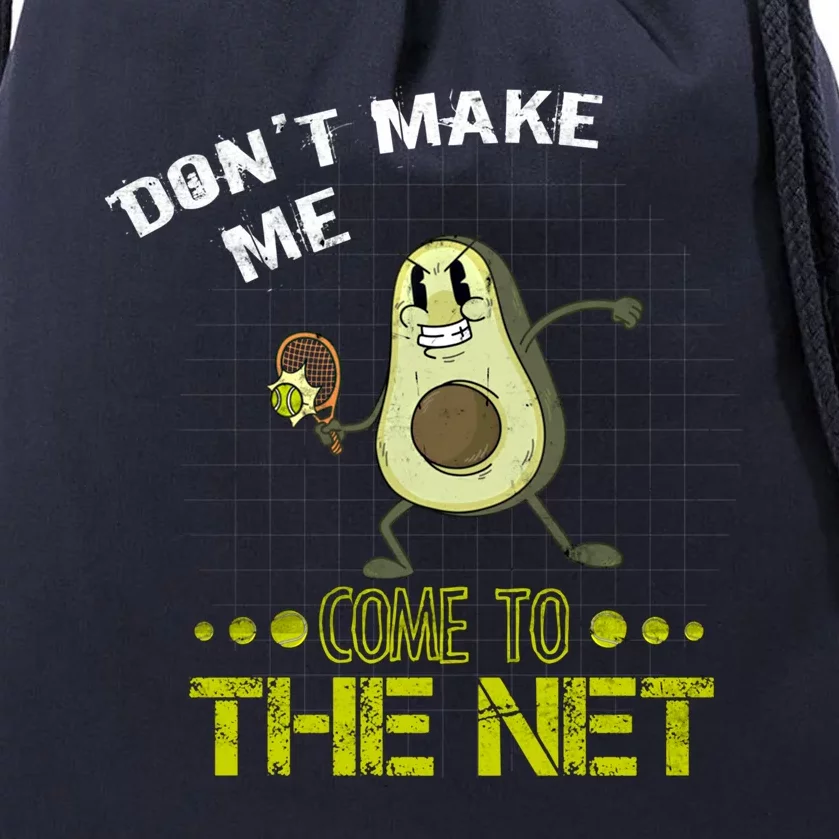 Tennis Avocado Don't Make Me Come To The Net Funny Tennis Great Gift Drawstring Bag