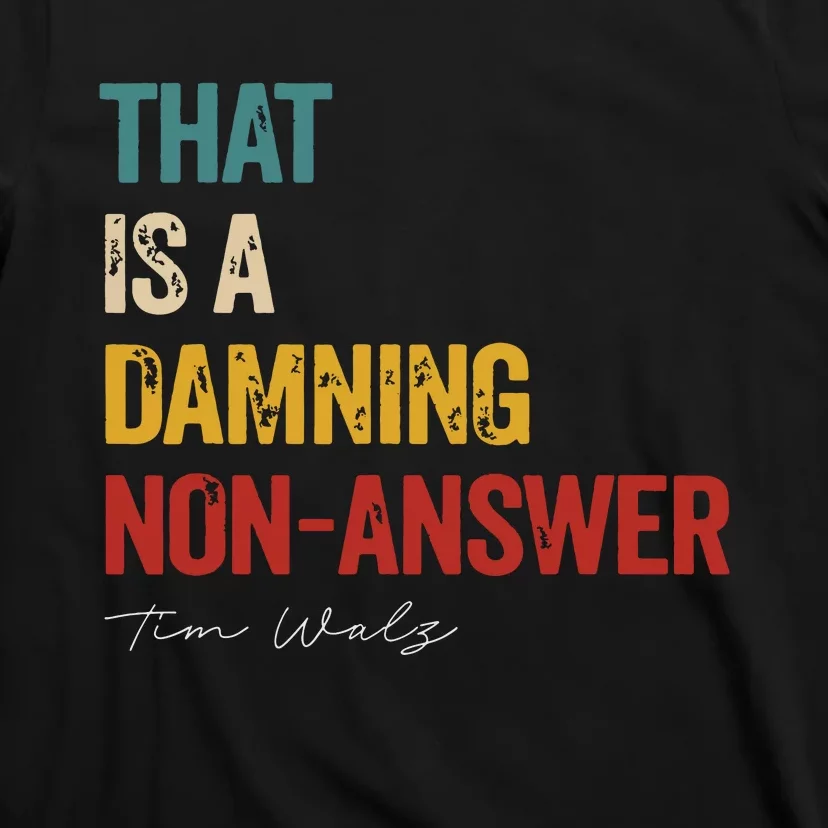 ThatS A Damning Nonanswer Kamala Harris Walz 2024 T-Shirt