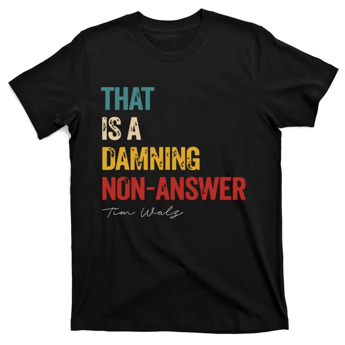 ThatS A Damning Nonanswer Kamala Harris Walz 2024 T-Shirt