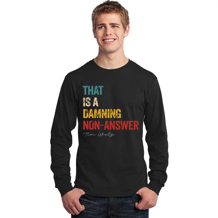 ThatS A Damning Nonanswer Kamala Harris Walz 2024 Tall Long Sleeve T-Shirt