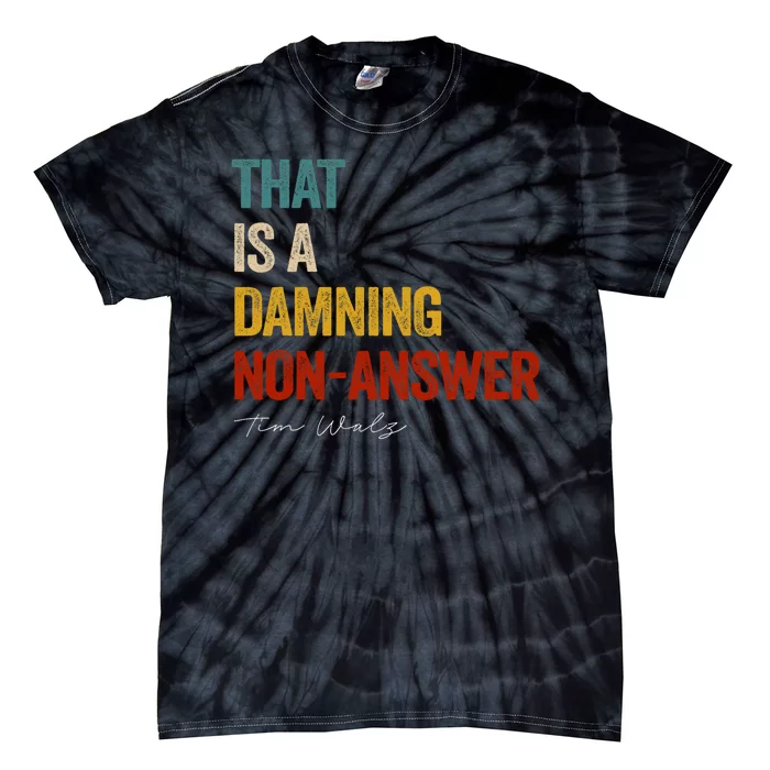 ThatS A Damning Nonanswer Kamala Harris Walz 2024 Tie-Dye T-Shirt