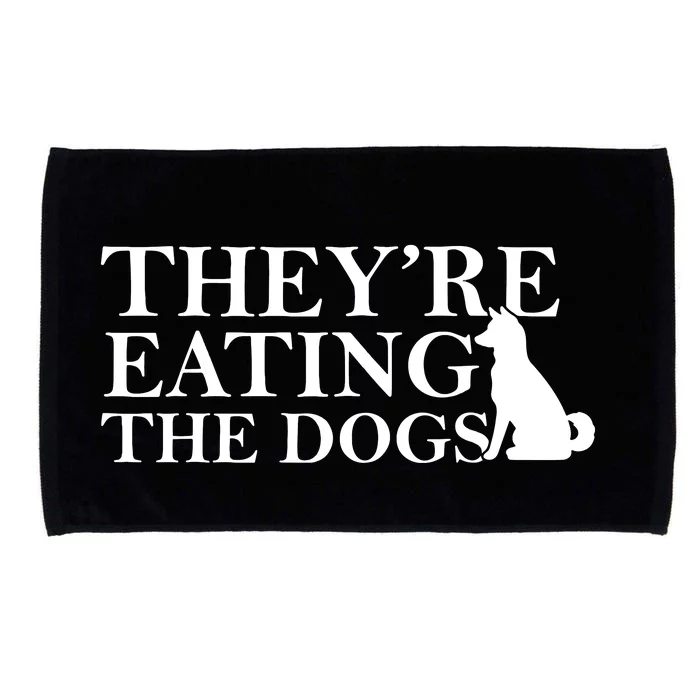 They Are Eating The Dogs They Are Eating The Pets Quote Microfiber Hand Towel