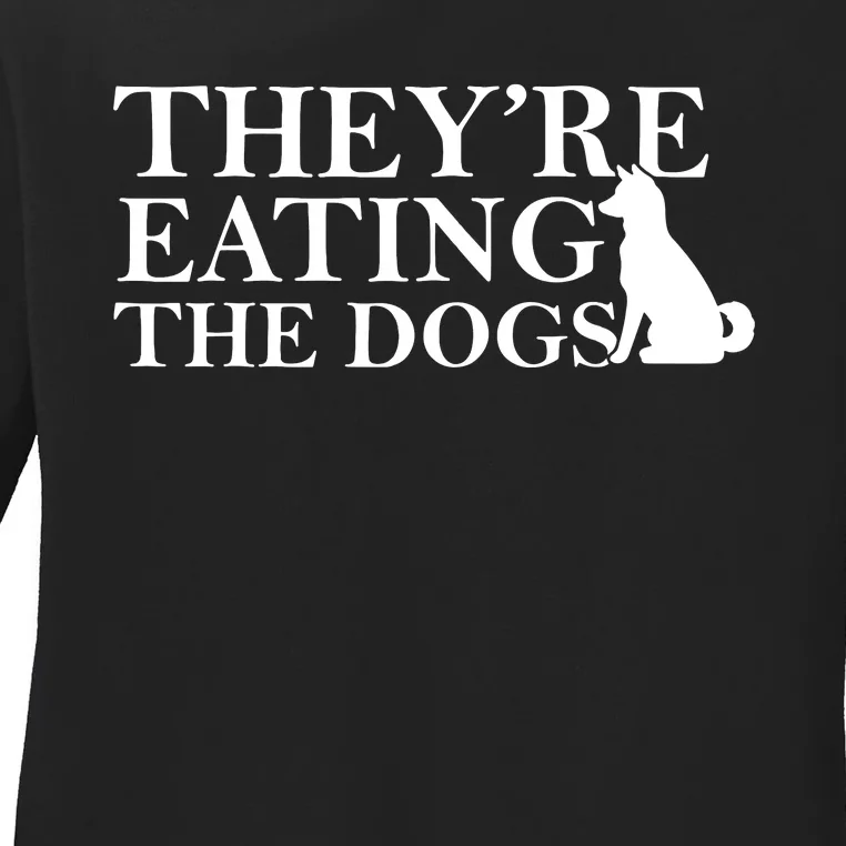 They Are Eating The Dogs They Are Eating The Pets Quote Ladies Long Sleeve Shirt