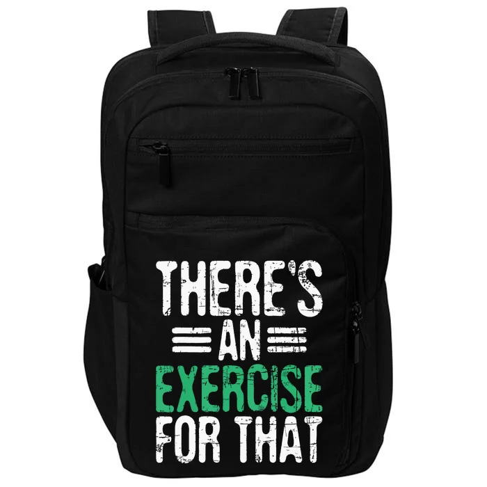 Theres An Exercise For That Physical Therapist Therapy PT Impact Tech Backpack