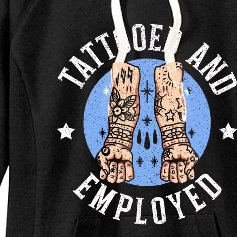 Tattooed And Employed Tattoo Lover Tattooing Ink Junkie Women's Fleece Hoodie