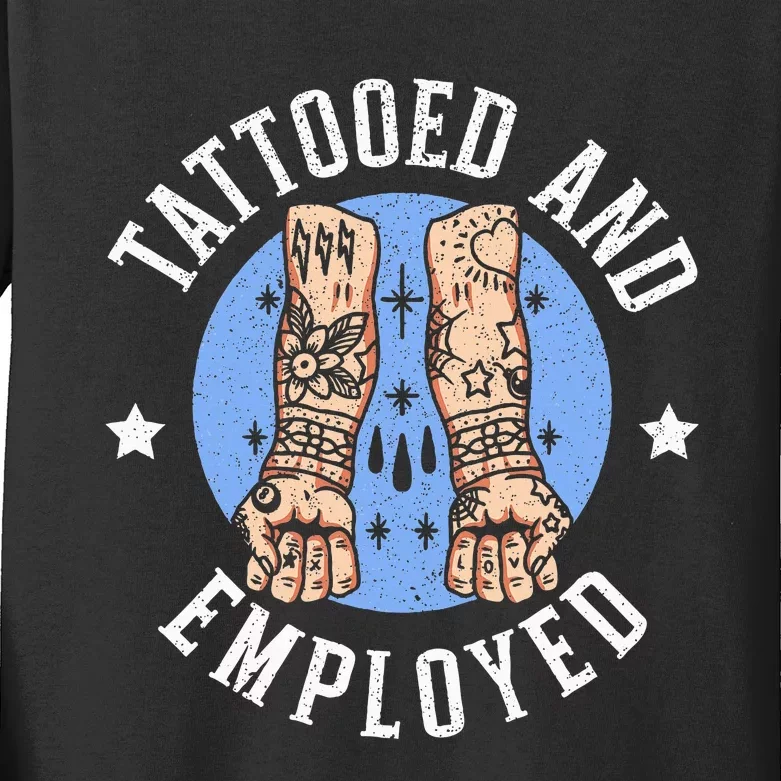 Tattooed And Employed Tattoo Lover Tattooing Ink Junkie Kids Long Sleeve Shirt