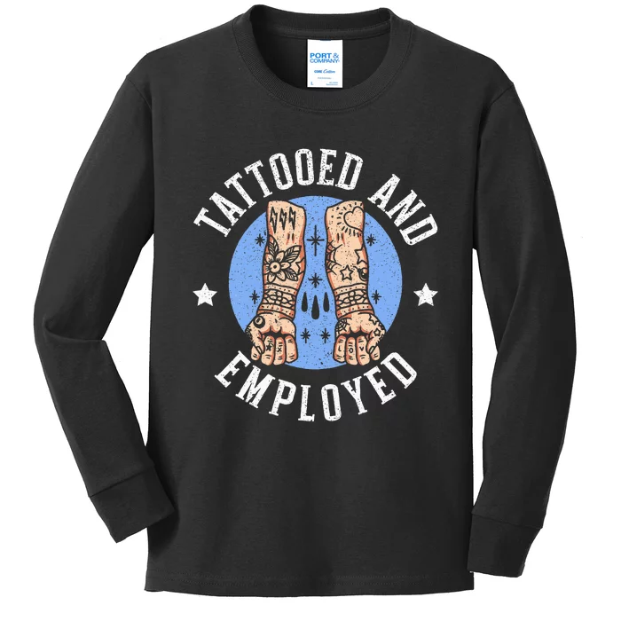 Tattooed And Employed Tattoo Lover Tattooing Ink Junkie Kids Long Sleeve Shirt