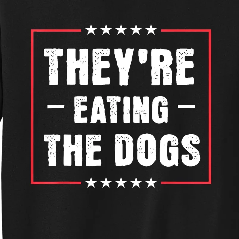 They Are Eating The Dogs Tall Sweatshirt