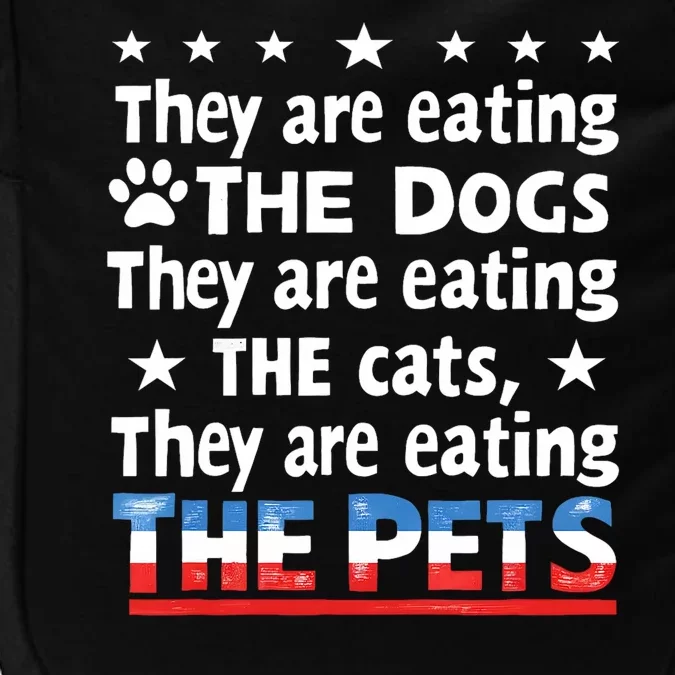 They Are Eating The Dogs The Cats The Pets Funny Trump Impact Tech Backpack