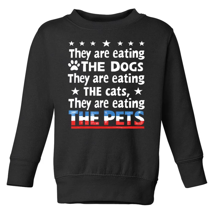 They Are Eating The Dogs The Cats The Pets Funny Trump Toddler Sweatshirt