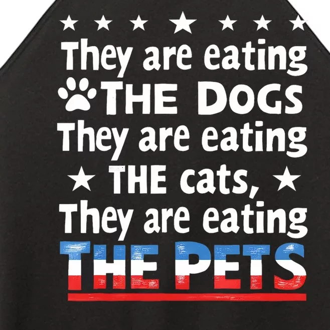 They Are Eating The Dogs The Cats The Pets Funny Trump Women’s Perfect Tri Rocker Tank