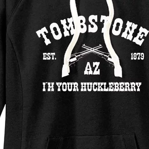 Tombstone Az Est. 1879 IM Your Huckleberry Women's Fleece Hoodie