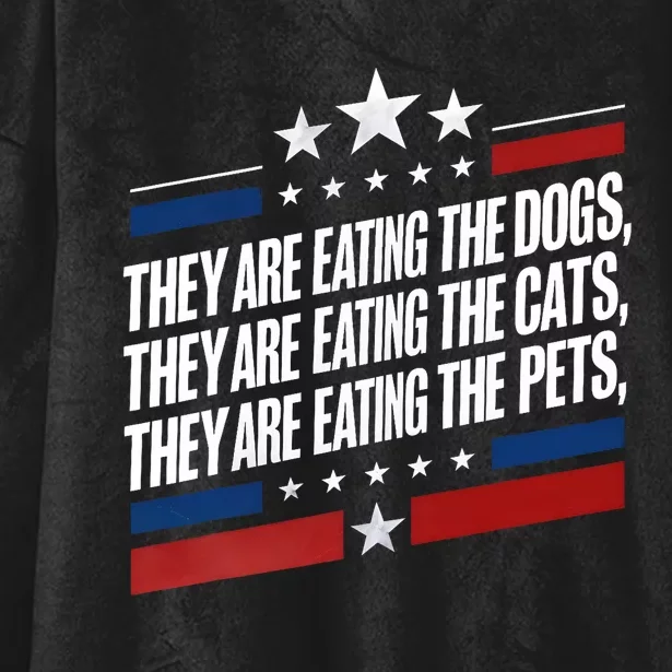 They Are Eating The Dogs The Cats The Pets Funny Trump Hooded Wearable Blanket