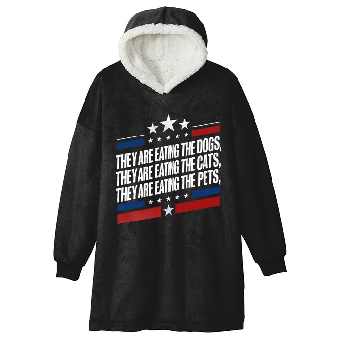 They Are Eating The Dogs The Cats The Pets Funny Trump Hooded Wearable Blanket