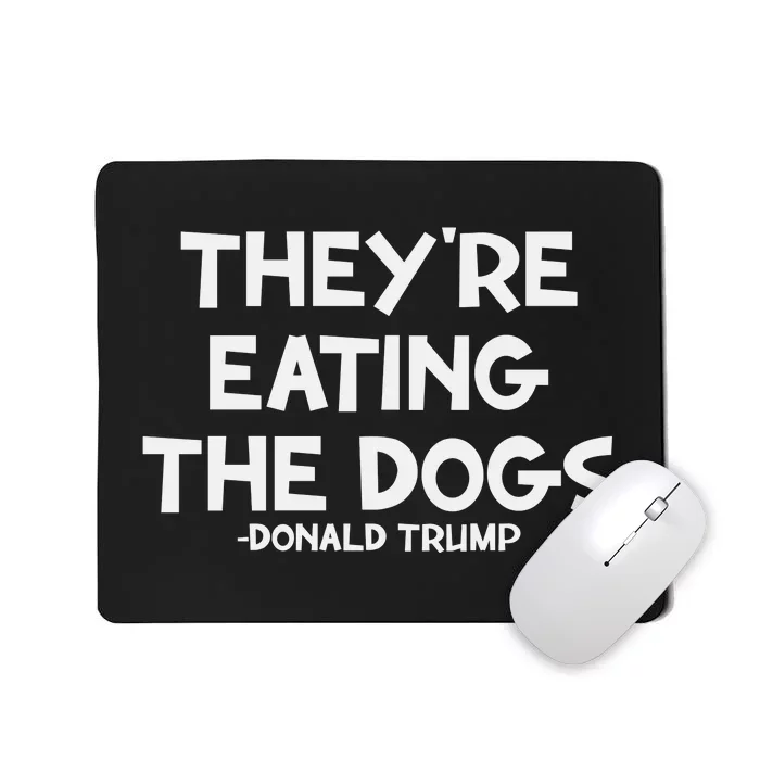 They Are Eating The Dogs Donald Trump 2024 Mousepad