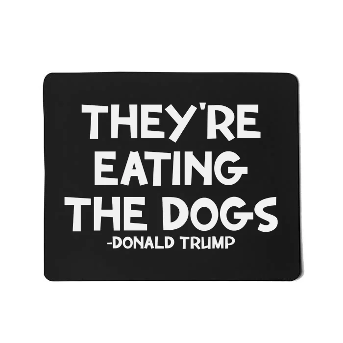 They Are Eating The Dogs Donald Trump 2024 Mousepad