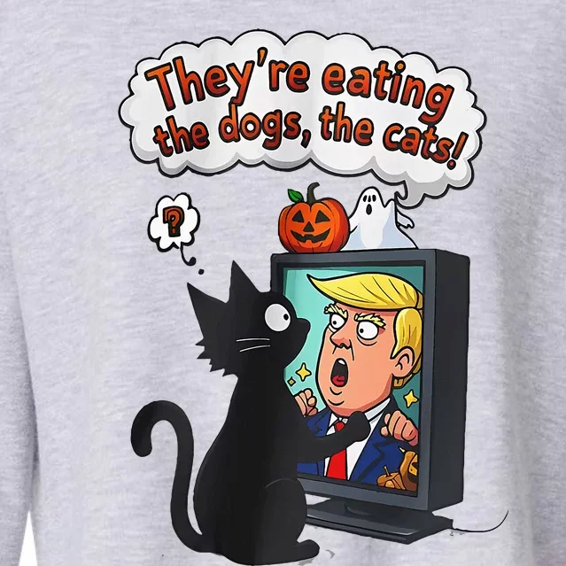 They Are Eating The Dogs The Cats Quote Cropped Pullover Crew